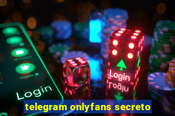 telegram onlyfans secreto